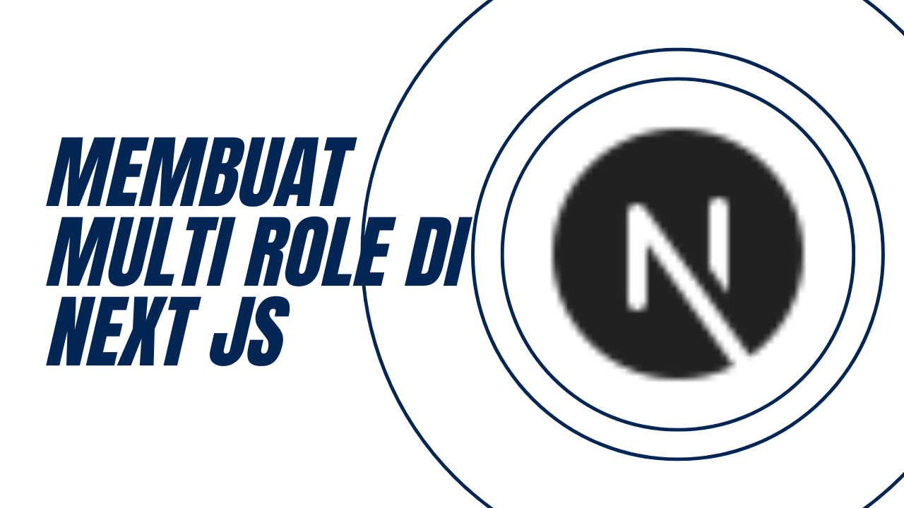 Membuat Auth(Multi Role) Sederhana Menggunakan Next JS